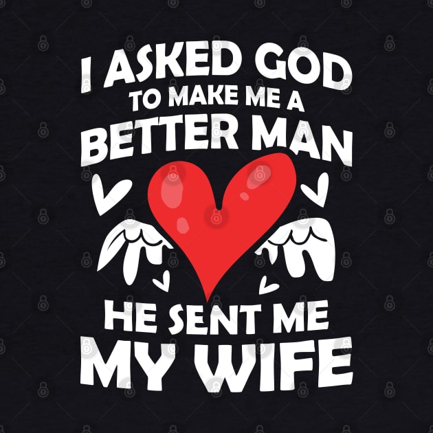 I Asked God to Make Me a Better Man He Sent Me My Wife by AngelBeez29